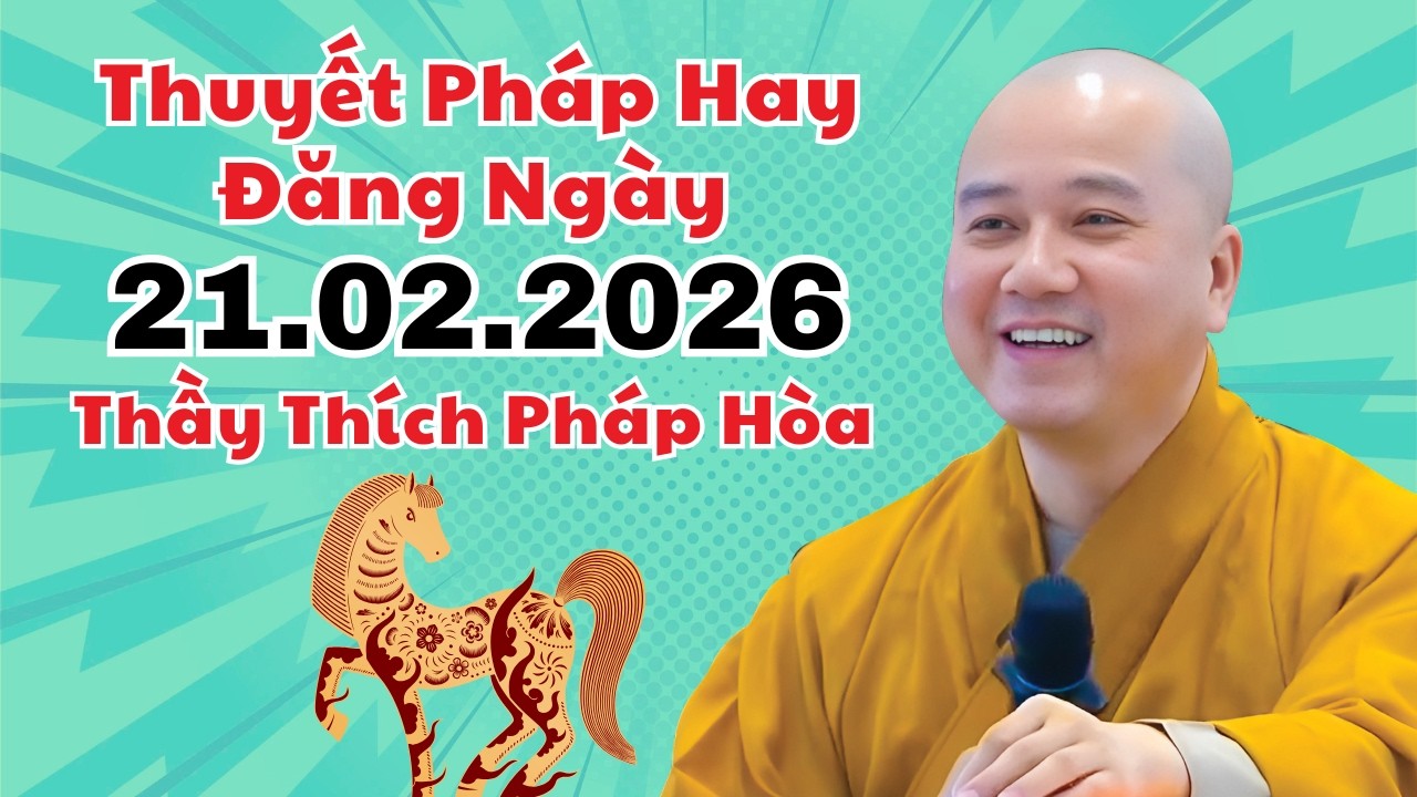 Thuyết Pháp Hay Đăng Ngày 21.02.2026 | Thầy Thích Pháp Hòa Canada - Nghe Lời Phật Dạy