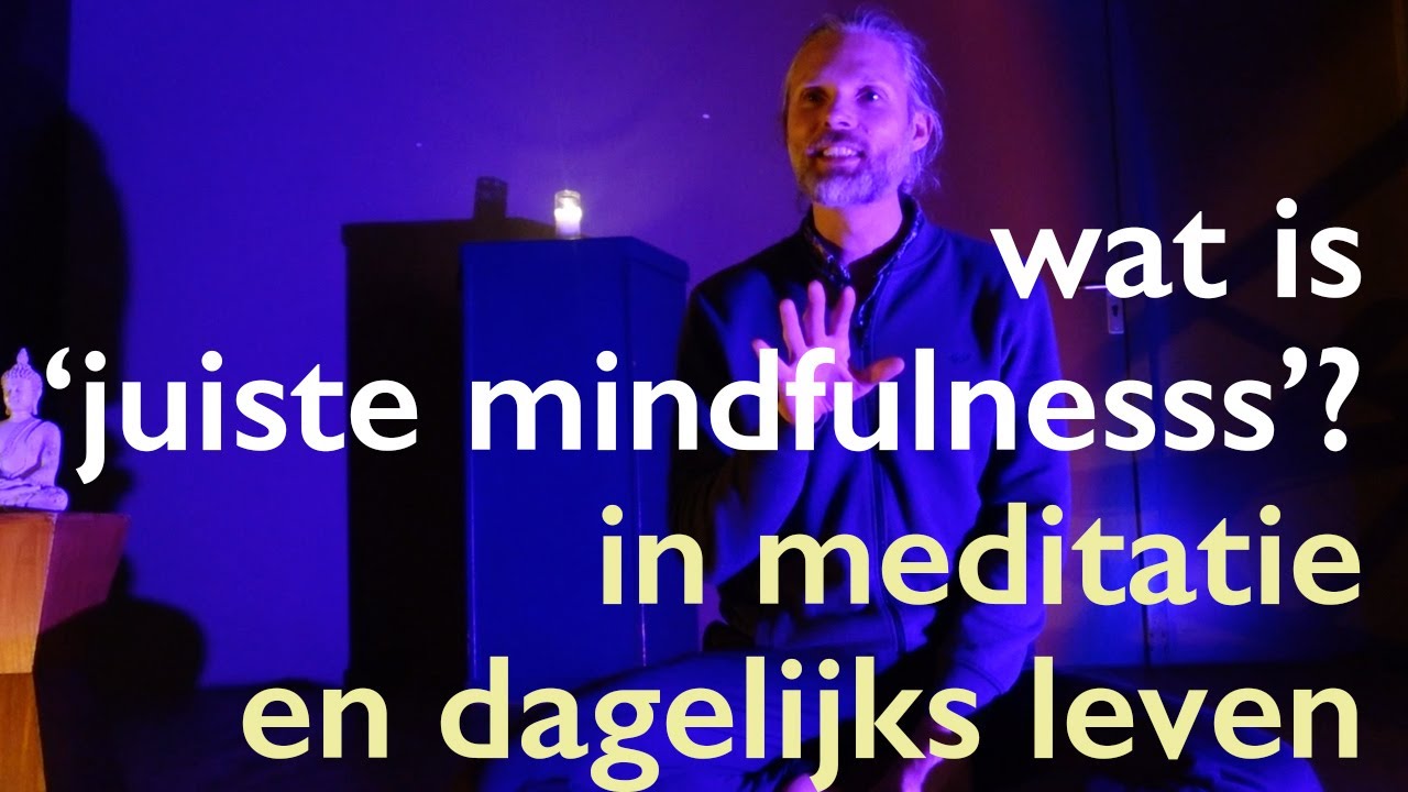 Wat is Juiste Mindfulness? Uitleg - 2 v 5 vipassana avond 24/10/22