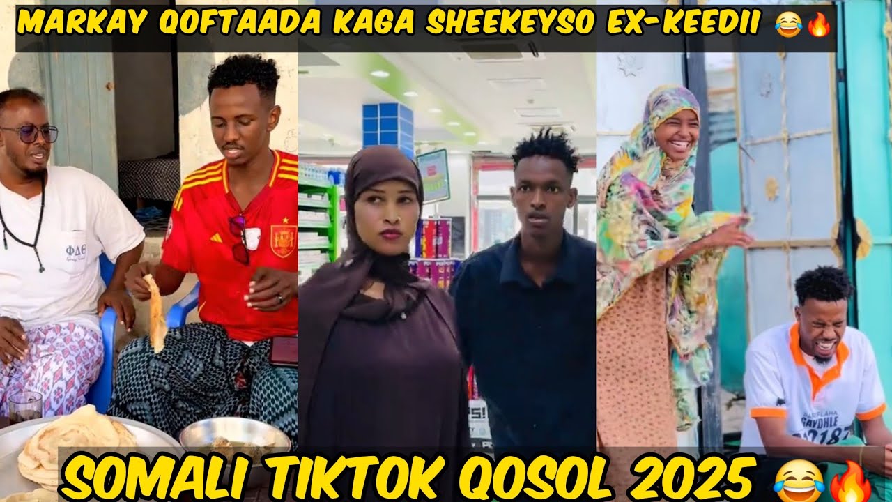 DAAWO 😅 MARKAY QOFTAADA KA SHEEKEYSO EX-KEEDII SOMALI TIKTOK QOSOL 2025 😂🔥 