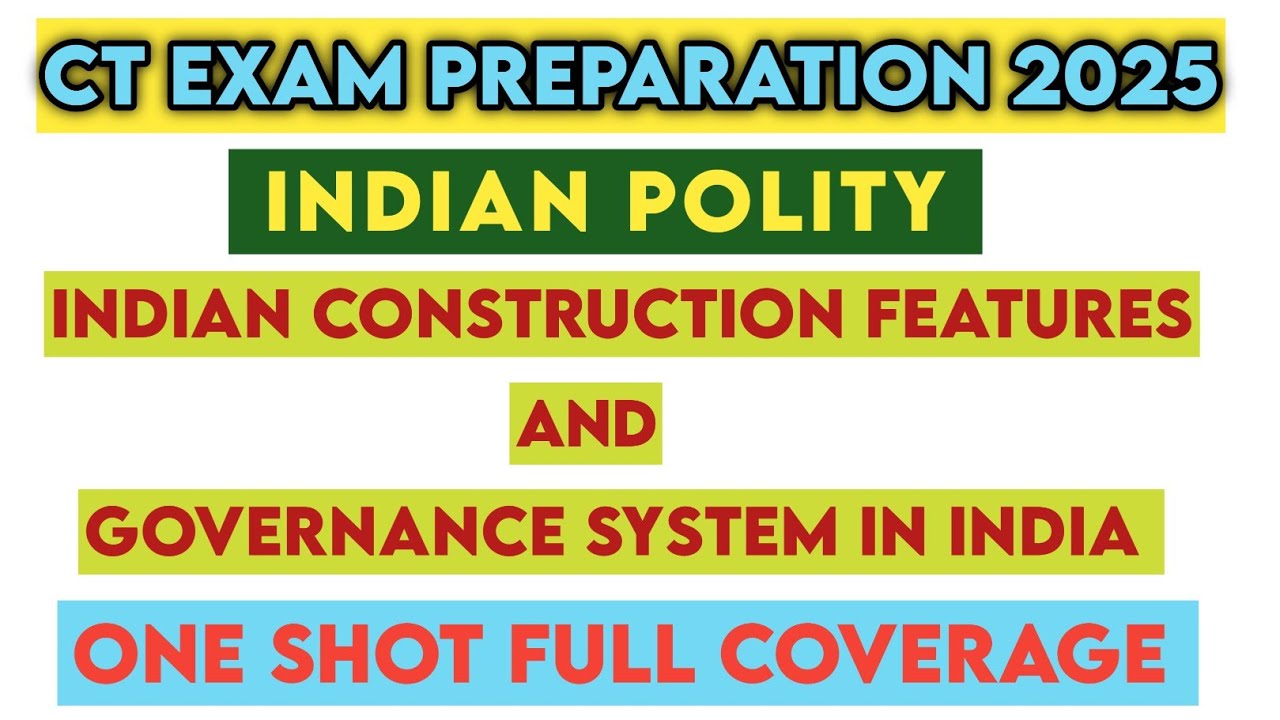 CT ENTRANCE EXAM 2025 PREPARATION I INDIAN CONSTITUTION FEATURES AND GOVERNANCE SYSTEM IN INDIA 