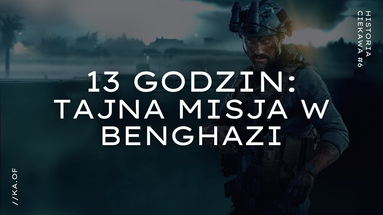 13 GODZIN: Tajna misja w Benghazi - Historia Ciekawa #6