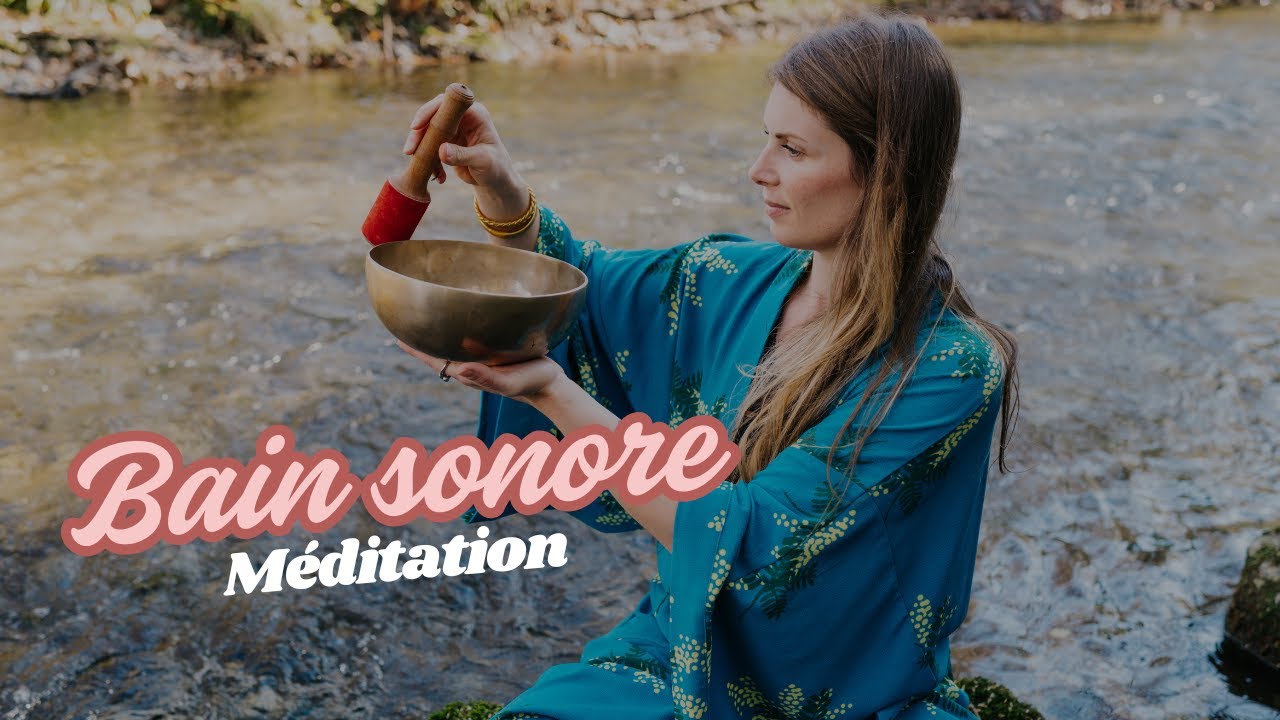 Méditation: recentrage et bain sonore