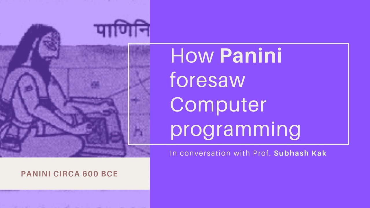 Prof. Subhash Kak on how Panini made Sanskrit powerful.