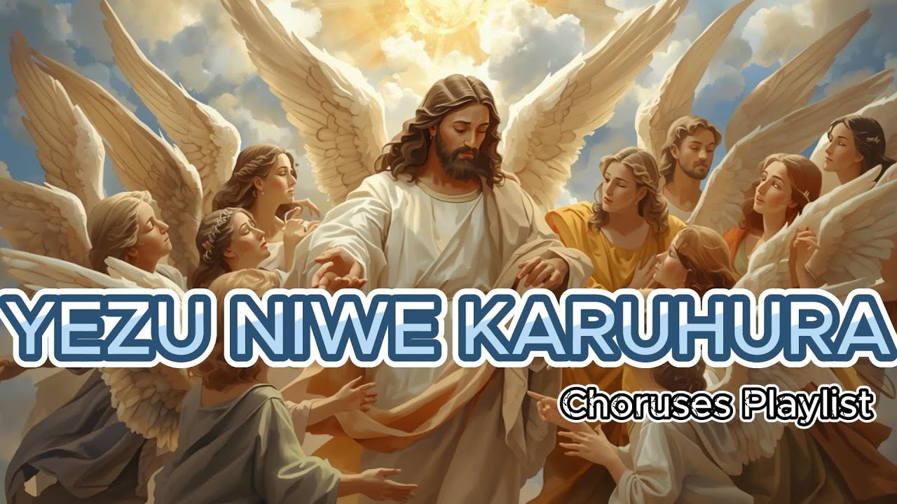 AMAKORASI: YEZU NIWE KARUHURA Best chorus playlist