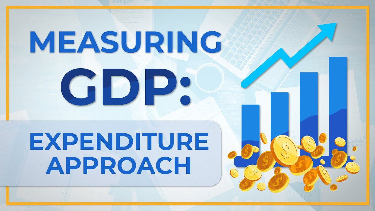 How to Measure GDP: The Expenditure Approach