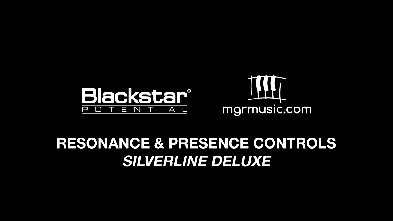 Resonance & Presence Controls - What Do They Do? | Blackstar Potential Lesson