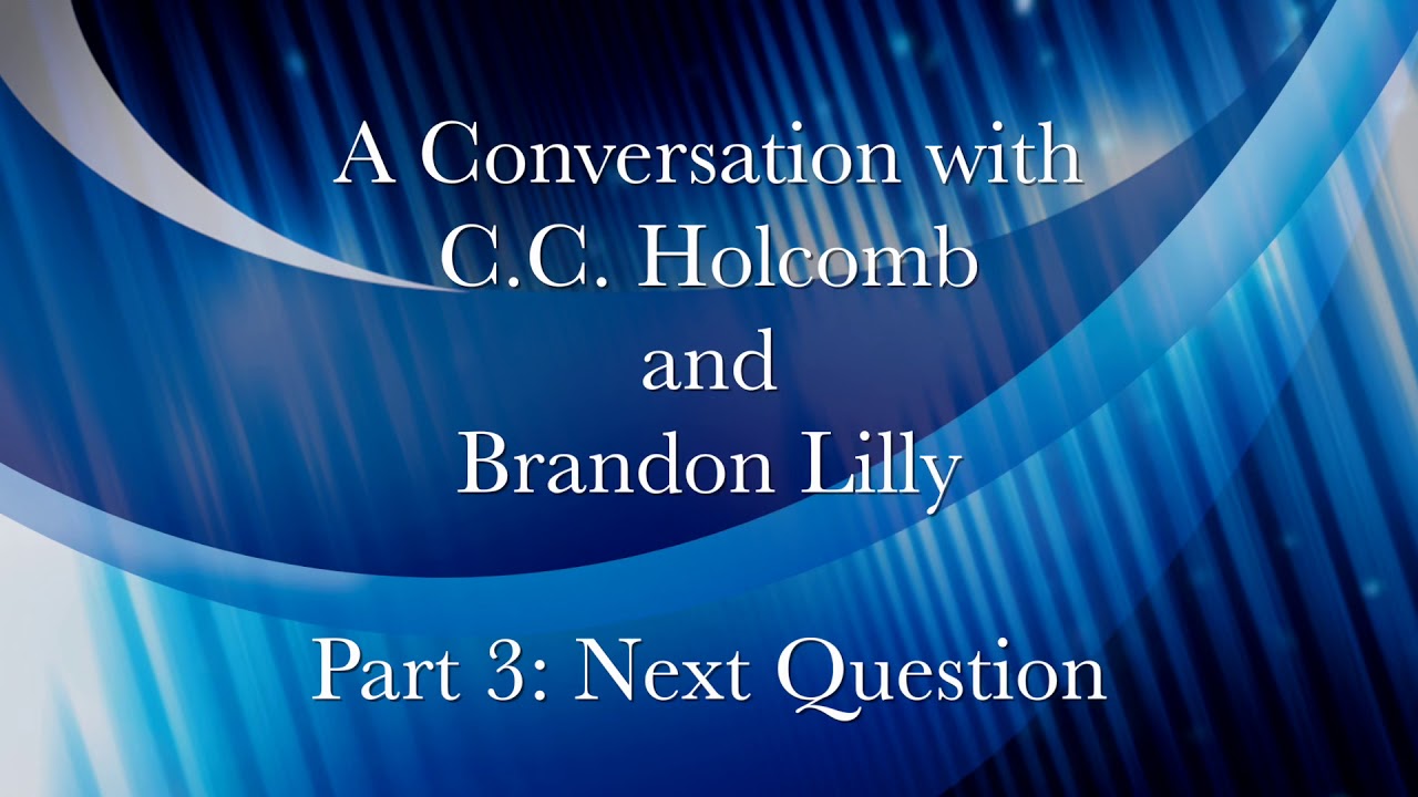 C.C. Holcomb & Brandon Lilly Conversation Pt. 3