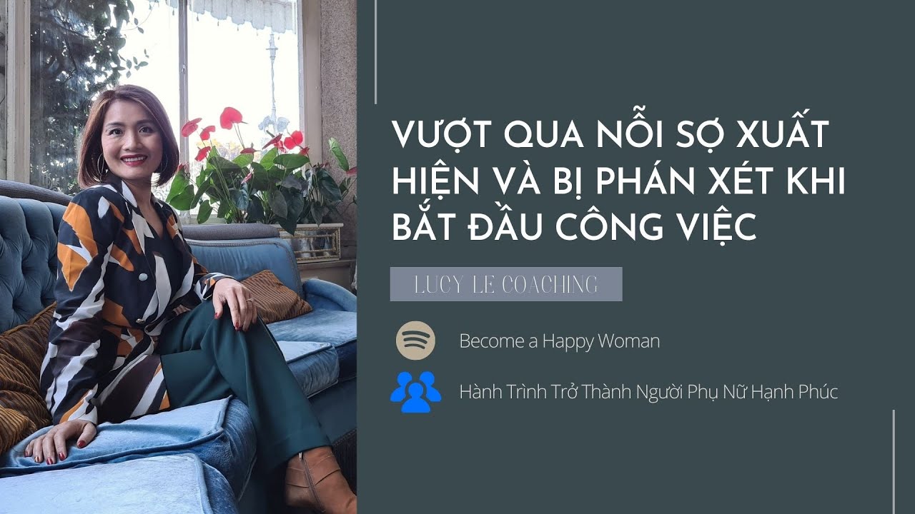 #21 | Vượt qua nỗi sợ xuất hiện và phán xét | Lucy Le