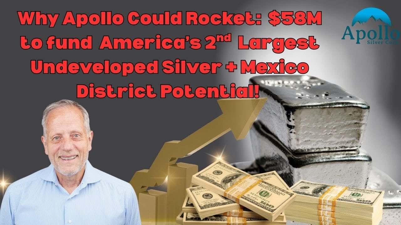 Why Apollo Could Rocket:$58M to fund America’s 2nd Largest Undeveloped Silver + Mexico Potential!