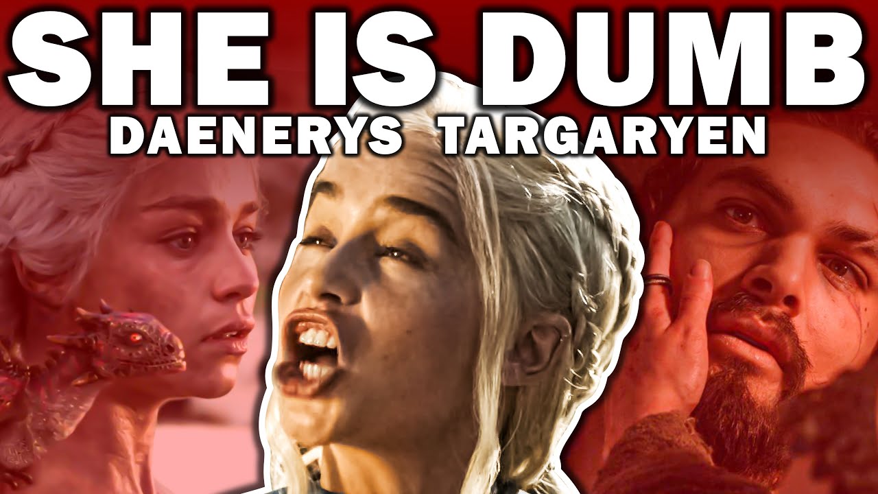 Why Daenerys Targaryen Is The DUMBEST Character | Game Of Thrones