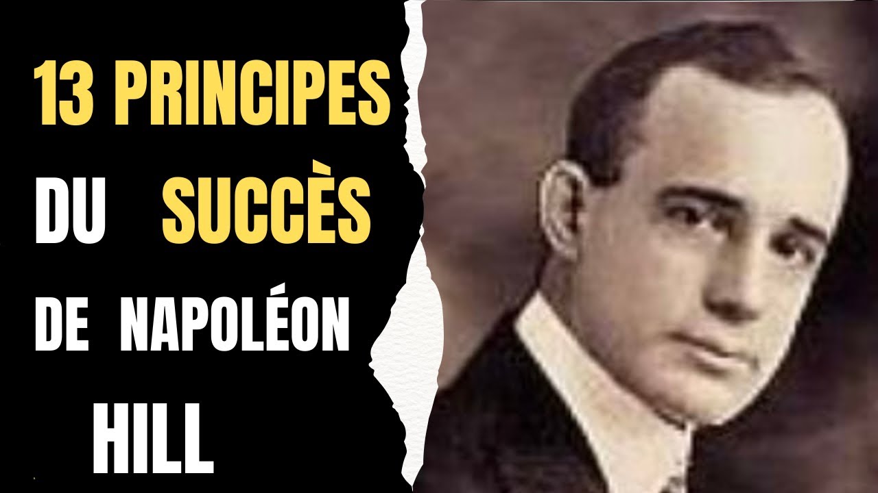 Les 13 principes du succès : Napoléon HILL / développement personnel 