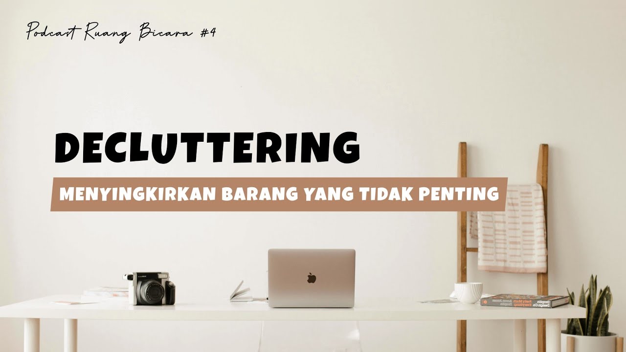 Podcast Ruang Bicara # Eps 4 || Decluttering