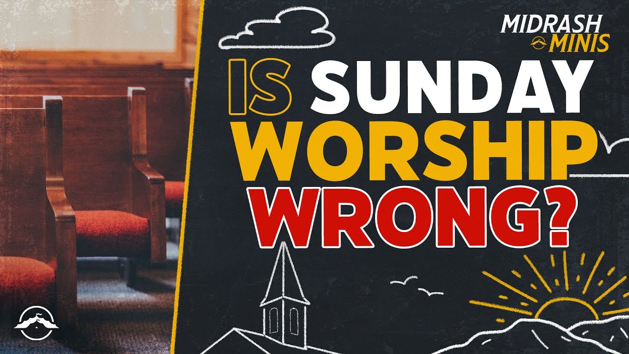 "Is Sunday Worship Wrong?" | Midrash Mini