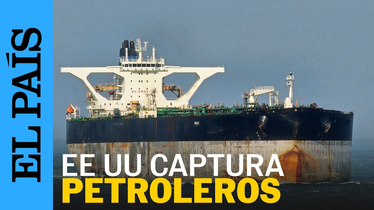 ESTADOS UNIDOS captura buques petroleros asociados a VENEZUELA y RUSIA | EL PA&Iacute;S