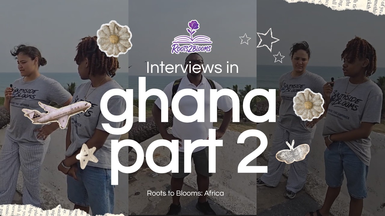 Youth Reflect on Elmina Castle, Ghana | Roots to Blooms Africa Journey | Southside Blooms