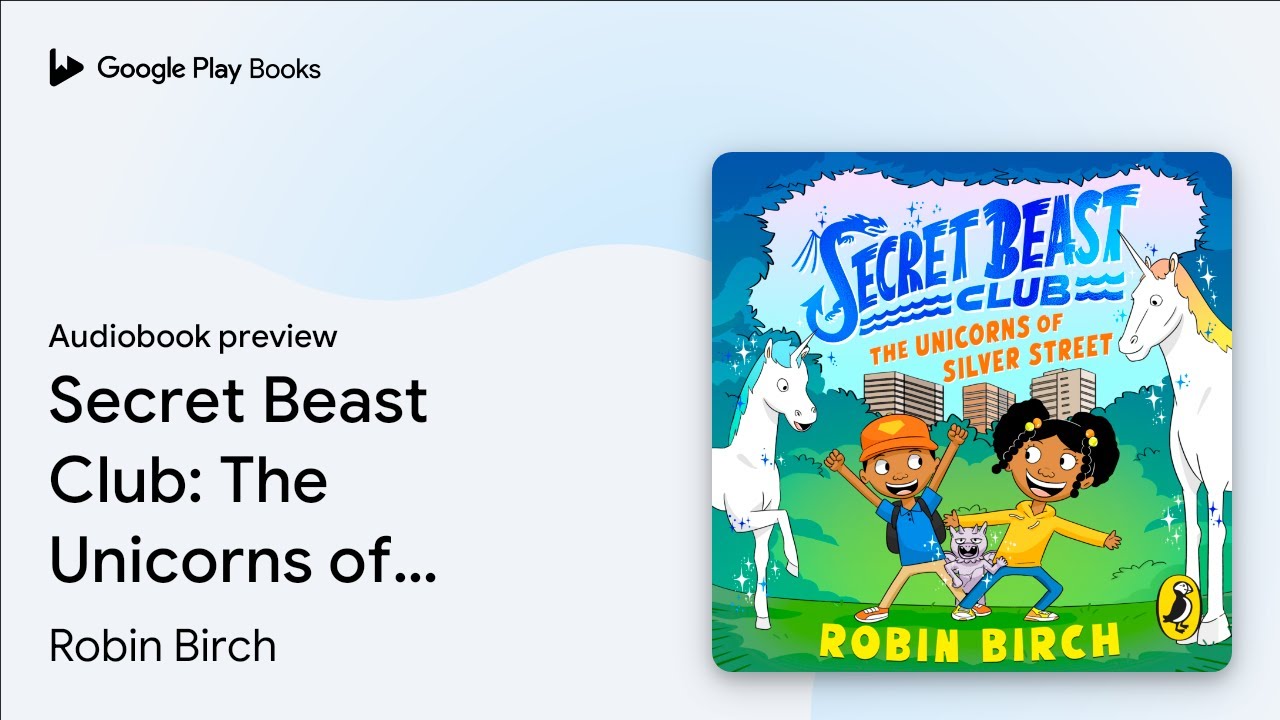 Secret Beast Club: The Unicorns of Silver&hellip; by Robin Birch &middot; Audiobook preview