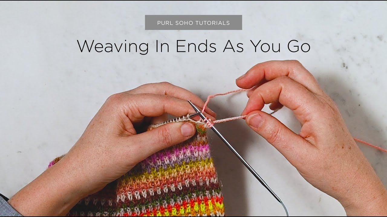 Weaving In Ends As You Go | Purl Soho