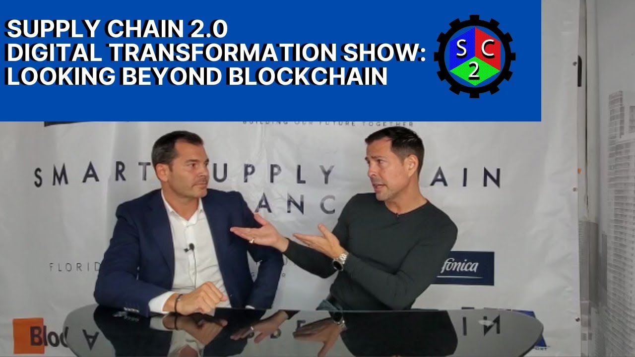 Supply Chain 2.0 Digital Transformation Show: Looking Beyond Blockchain