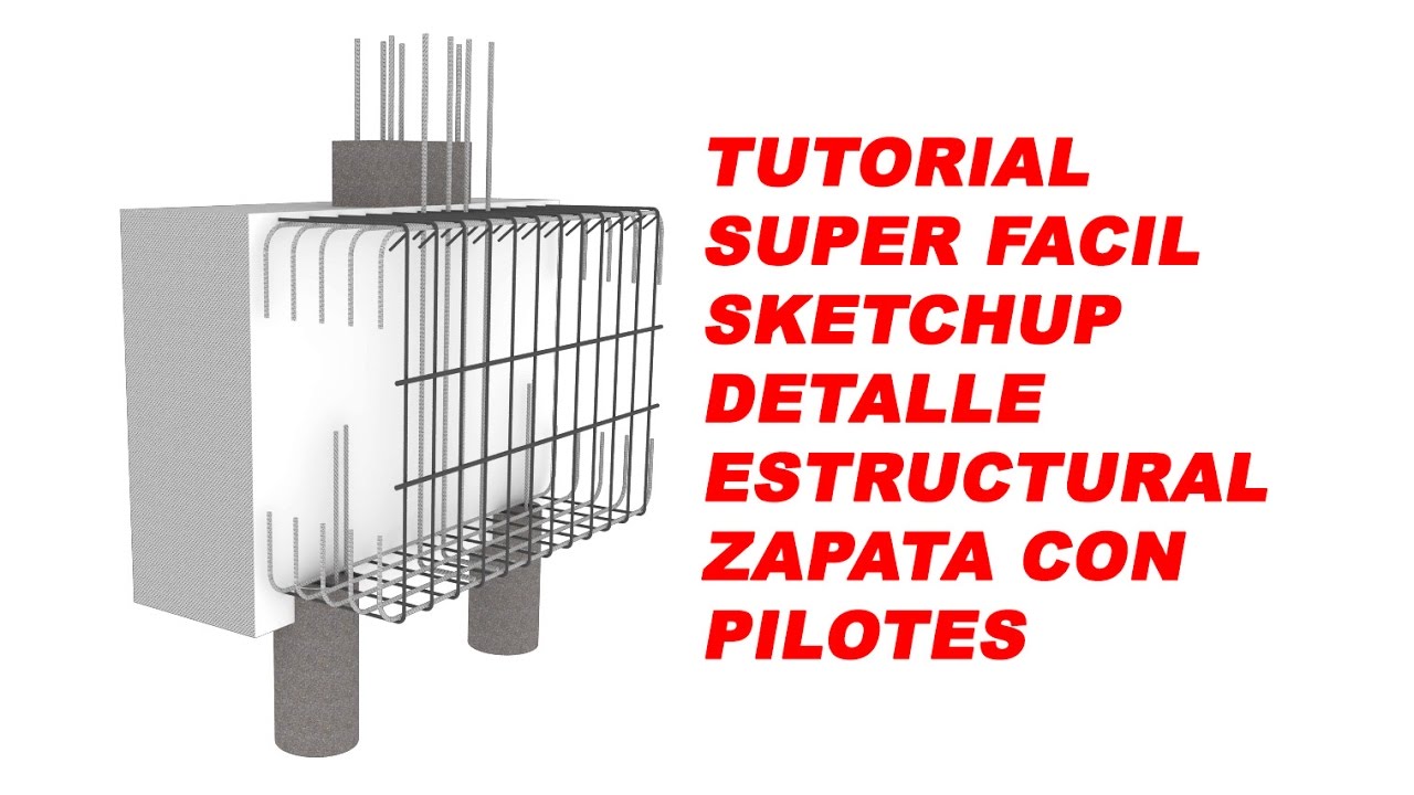 Tutorial Sketchup Facil detalle estructura - Zapata con Pilotes 3D