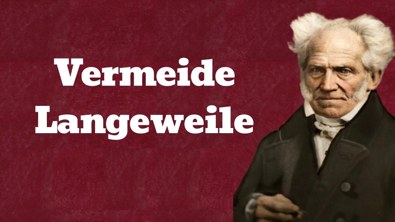 6 Wege, Langeweile zu vermeiden &ndash; Arthur Schopenhauer (Philosophischer Pessimismus)