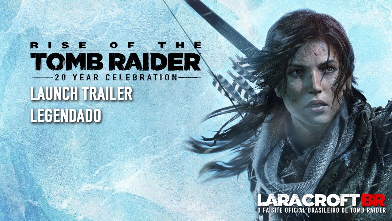 Rise of the Tomb Raider: 20 Year Celebration - 'Launch Trailer' Legendado PT-BR