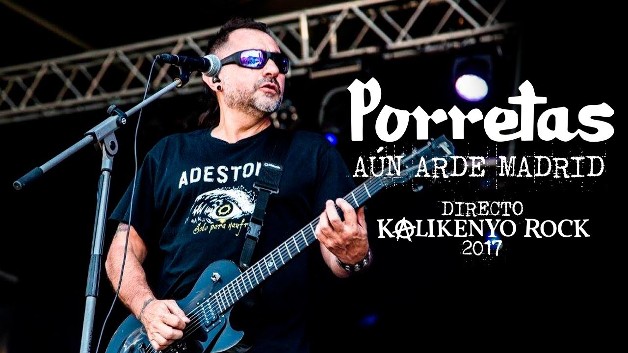 Porretas - Aún arde Madrid (Directo Kalikenyo Rock XII 2017)