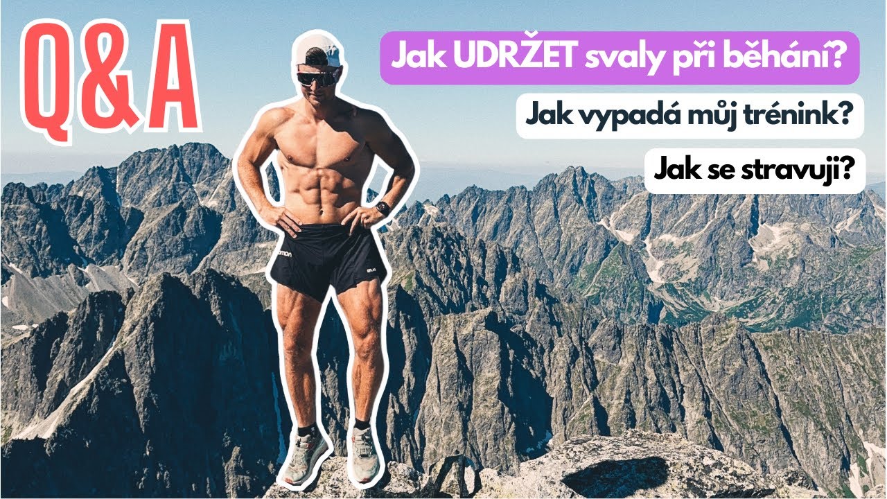 Q&A: Jak udržet svaly při běhání? Jak vypadá můj trénink? Jak se stravuji?