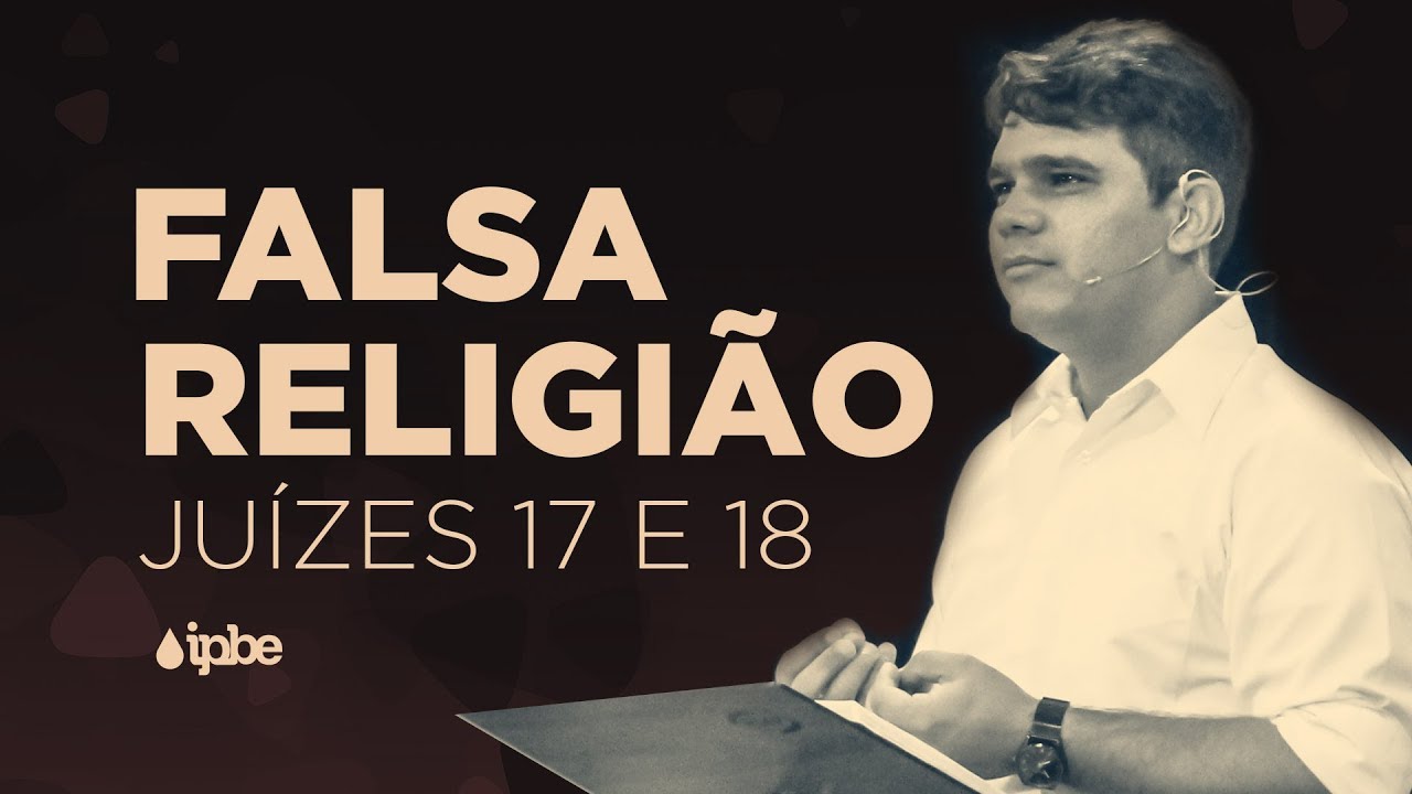 FALSA RELIGIÃO - #Juízes 17 e 18 | Rennan Dias