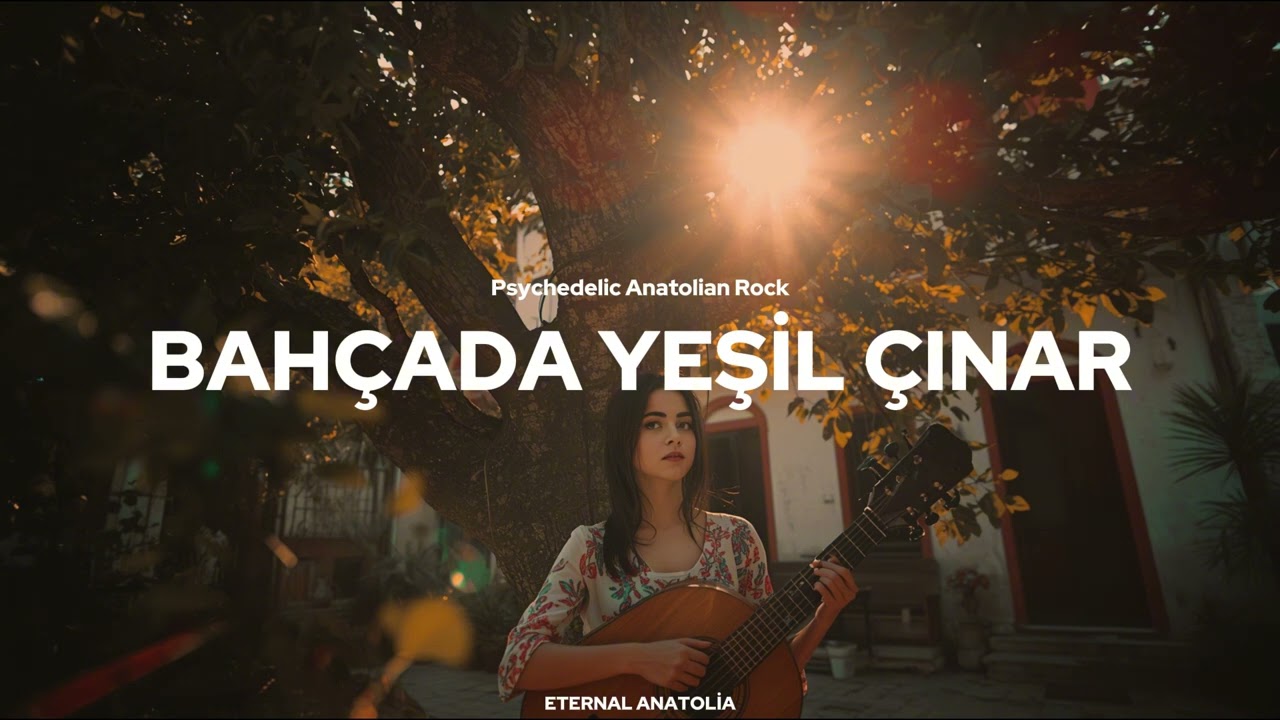 Bahçada Yeşil Çınar – Anadolu Psychedelic Rock
