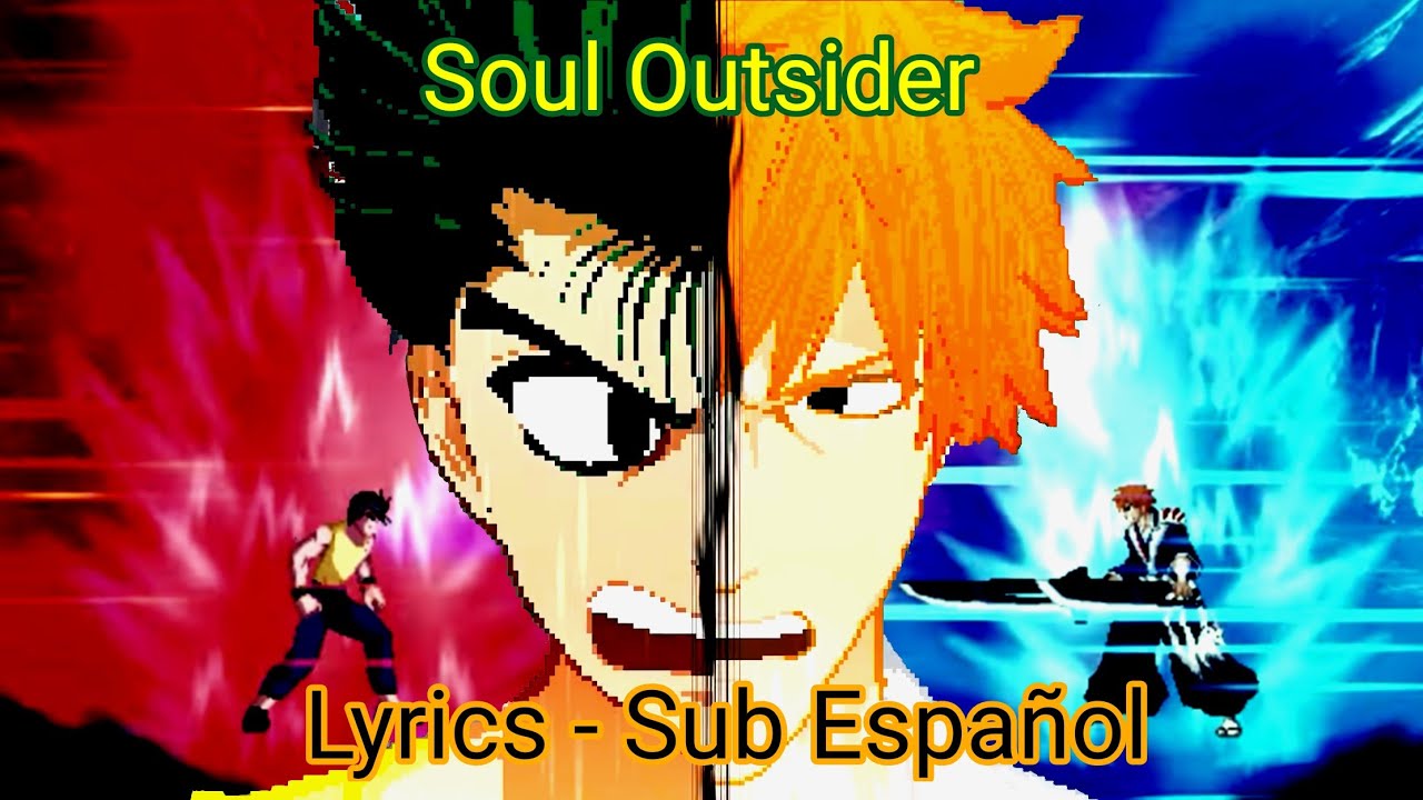 Soul Outsider - Lyrics (Ichigo vs Yusuke - Bleach vs Yu Yu Hakusho)
