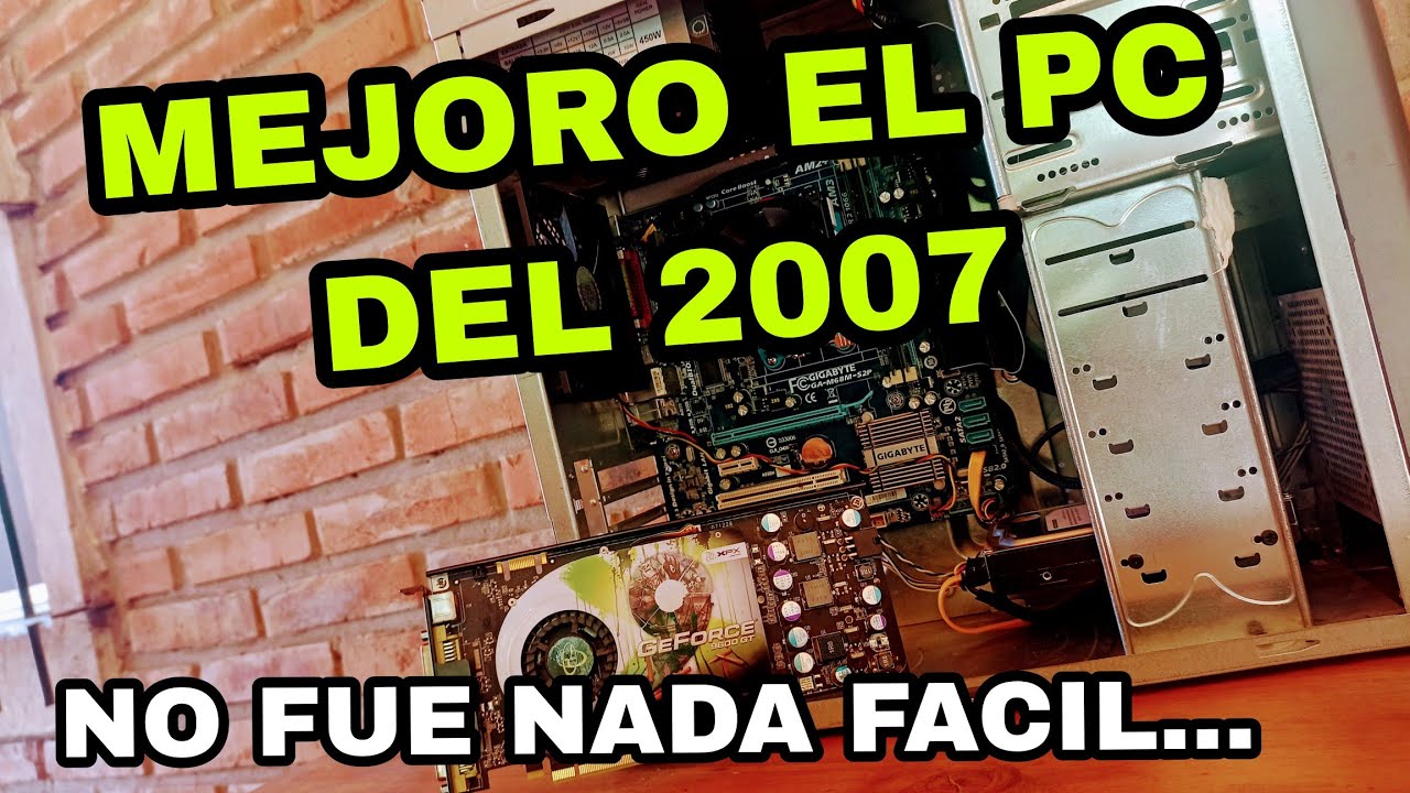 🔥MEJORO EL PC DEL 2007🔥 CON UN MONTON DE COSAS QUE NO ESPERABA. FAIL + TUTORIAL . PC GAMER RETRO!
