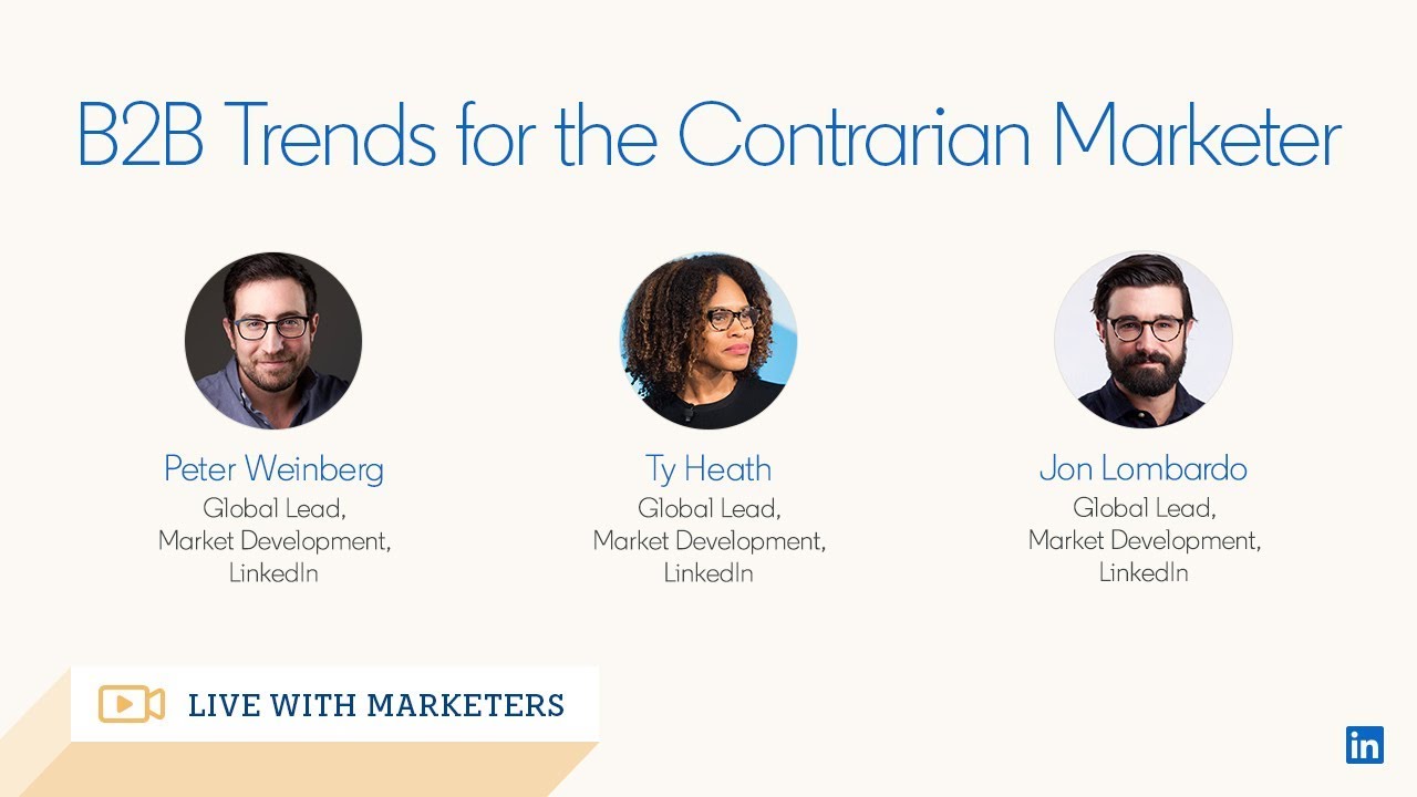 Live with Marketers: B2B Trends for the Contrarian Marketer