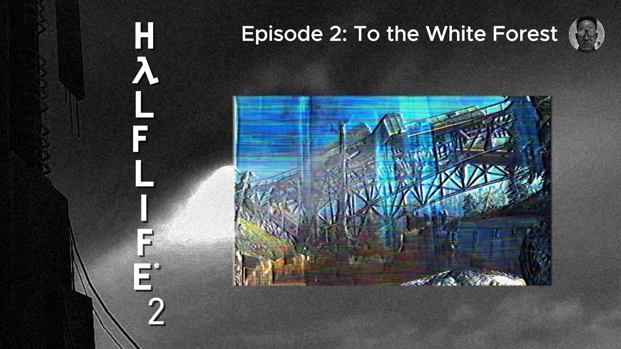 Half-Life 2: Episode Two – Chapter 1: To the White Forest