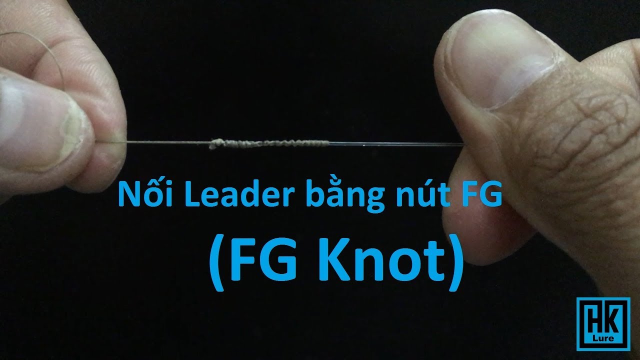 Hướng dẫn chi tiết cách buộc Leader bằng nút FG (FG Knot)