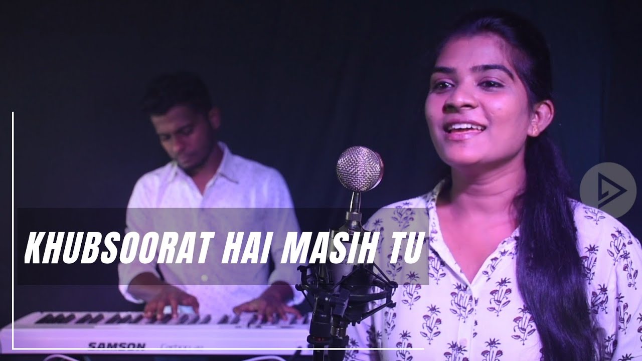 Khubsoorat hai Masih tu (Cover) | Last Trumpet Music ft. Alice Roshan Chacko | Yeshuve Worshippers