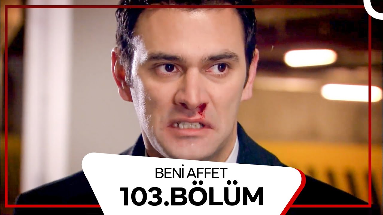Beni Affet 103. Bölüm