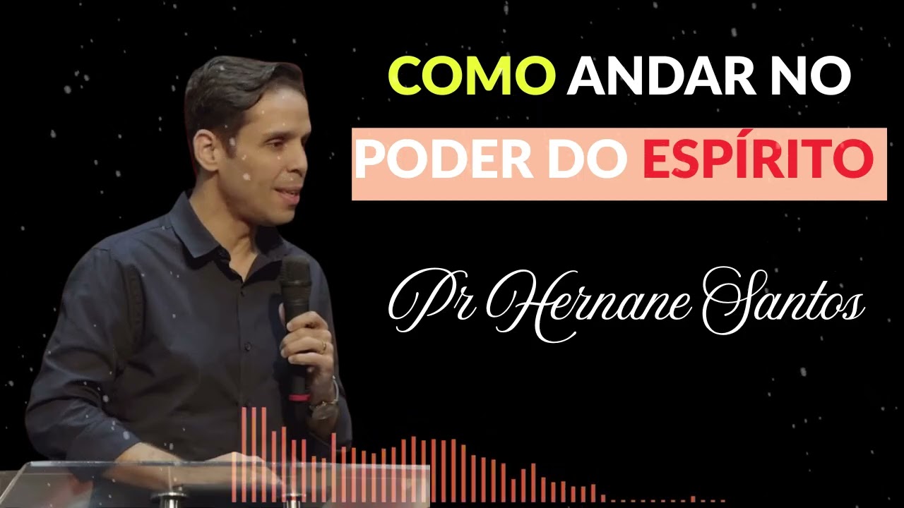 COMO ANDAR NO PODER DO ESPÍRITO  - Pr  Hernane Santos