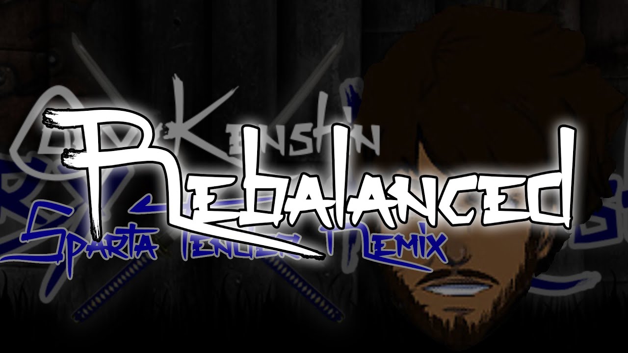 CoryXKenshin - Sparta Tender Remix: REBALANCED