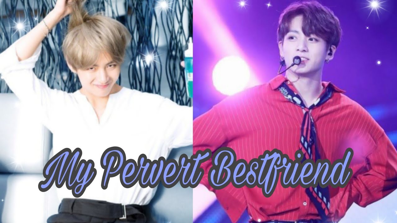 My Pervert Bestfriend || Taekook Oneshot 🐯💜🐰