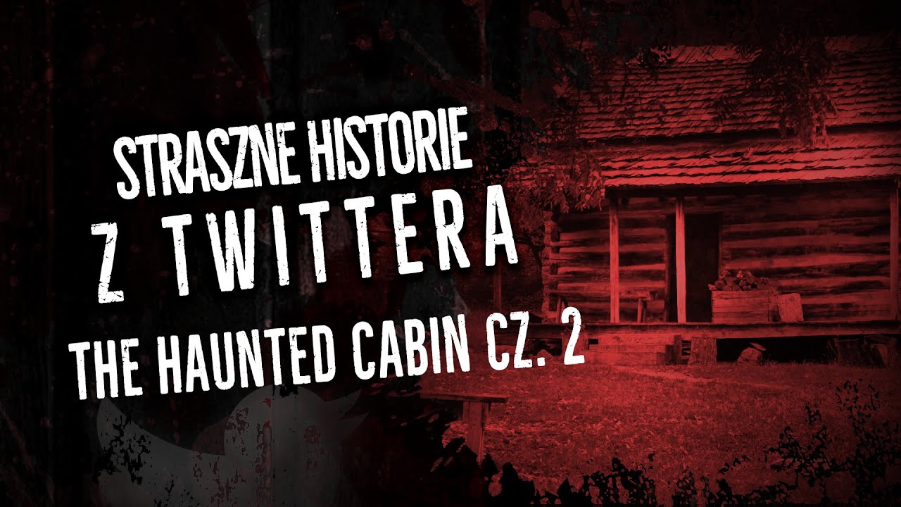 Drewniana chata, gęsty las i ciemność - @TheHauntedCabin cz. 2