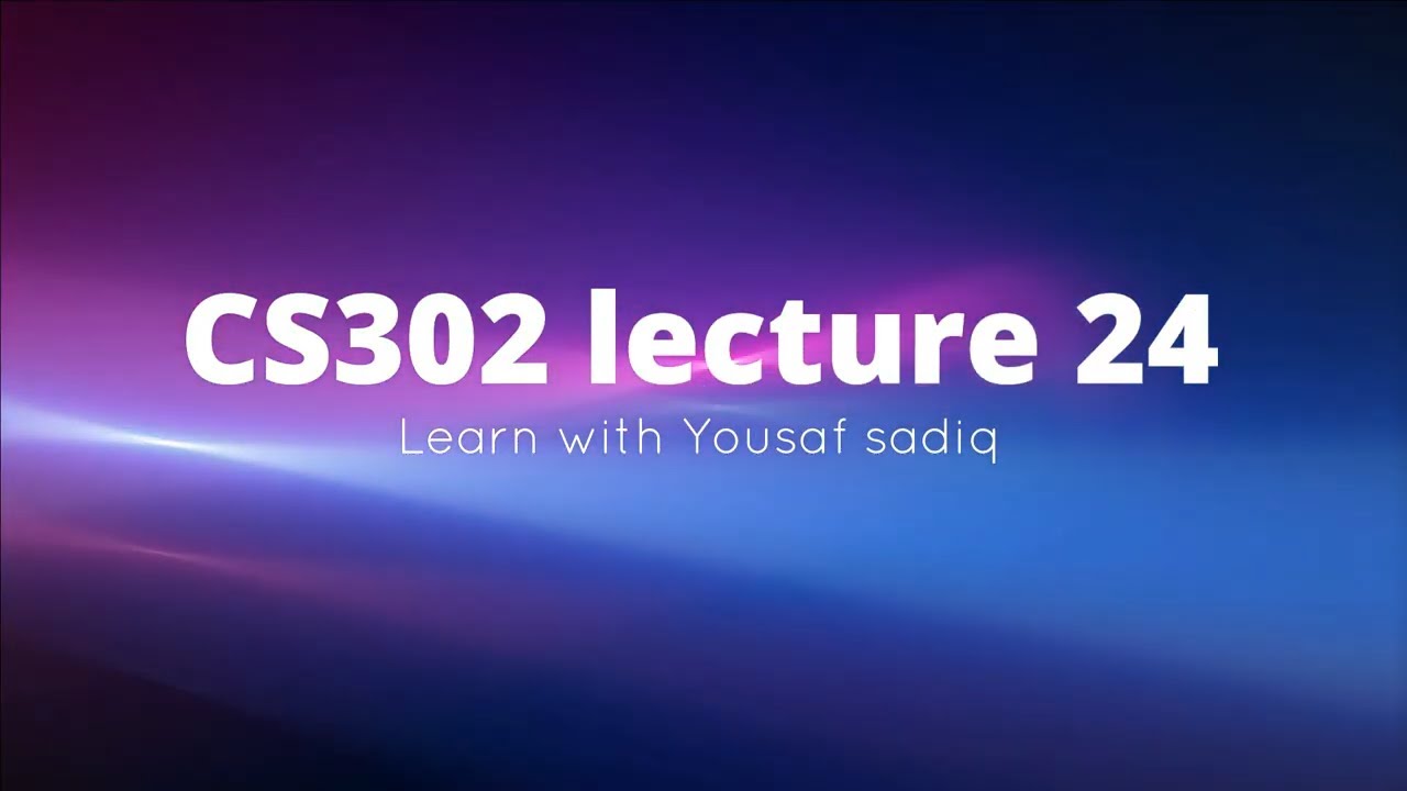 CS302 lecture 24 | CS302 short lectures 24 | CS302 virtual university short lecture 24 | Sir Yousaf