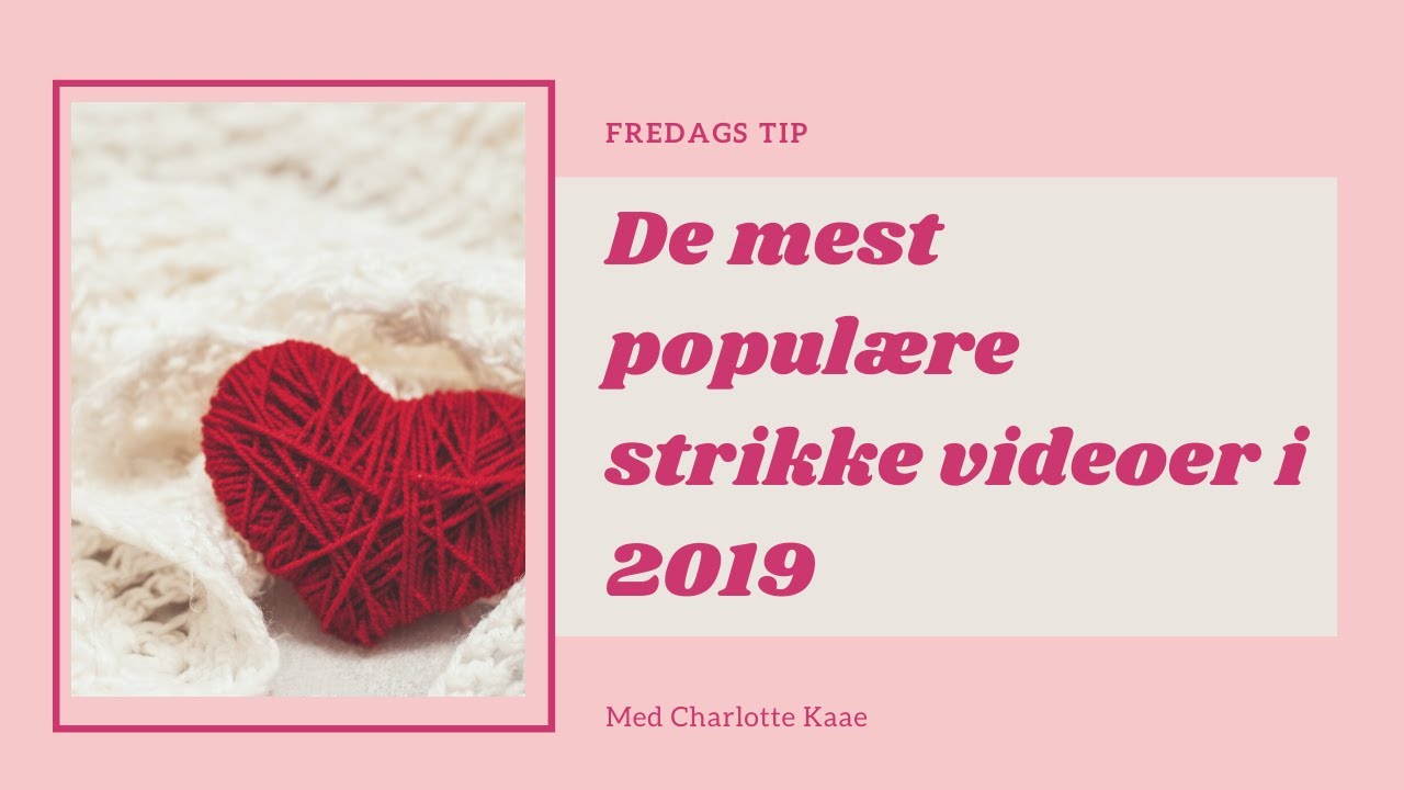 De 5 mest popul&aelig;re strikkevideoer i 2019
