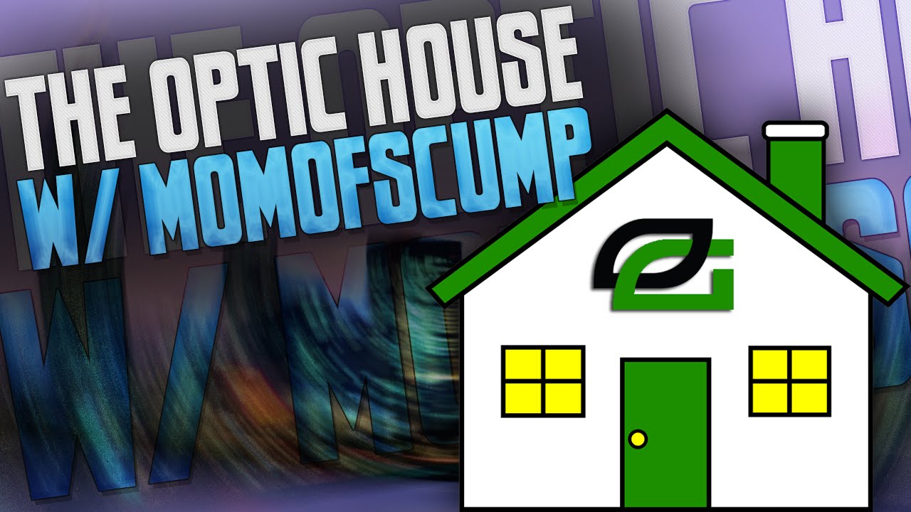 The OpTic House with MomOfScump
