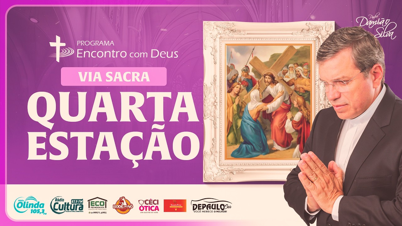 Encontro com Deus |26.02.2026 |VIA SACRA - 4ª ESTAÇÃO