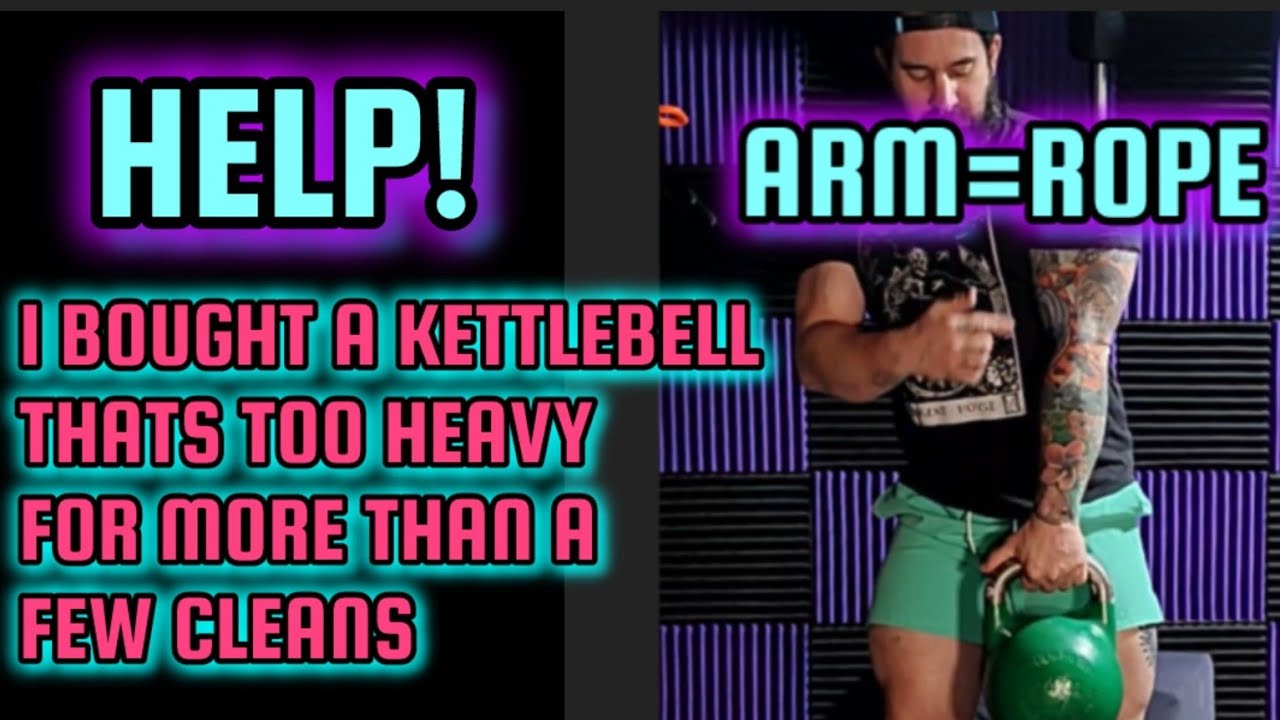 Heavy Kettlebell Cleans... but your Kettlebell is a bit TOO heavy  [ ROPE ANALOGY]