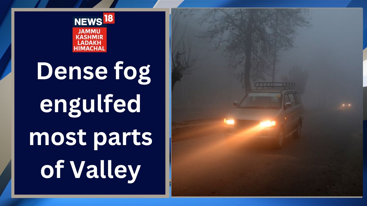J&K | Dense fog engulfed most parts of Valley |