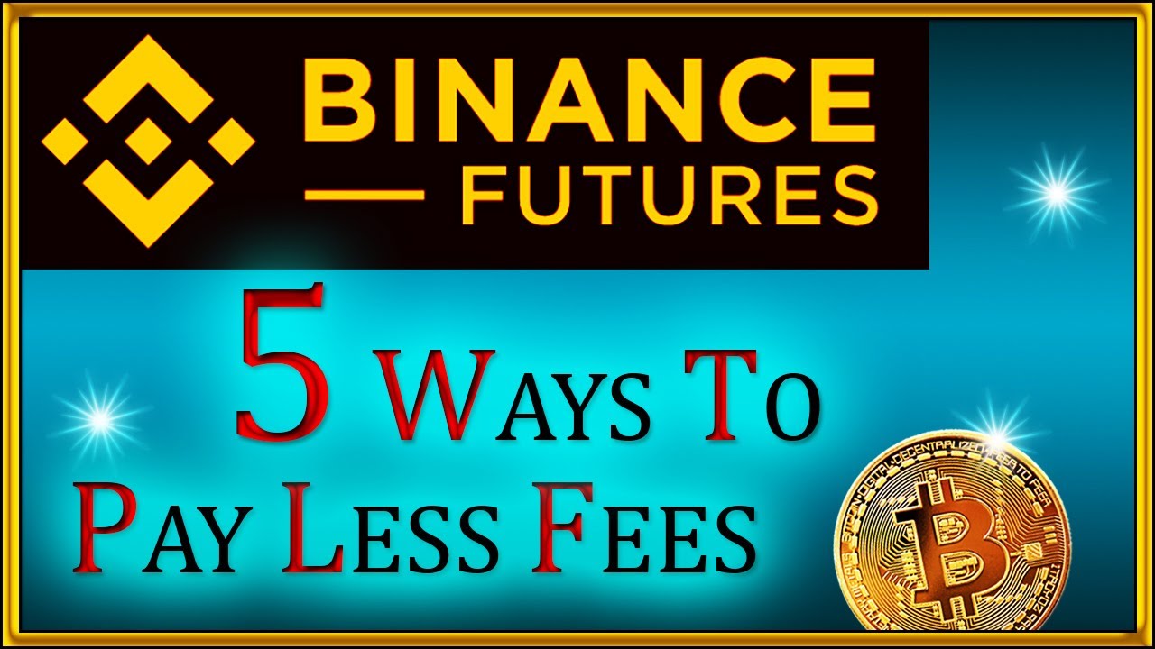 How To Reduce Binance Futures Fees