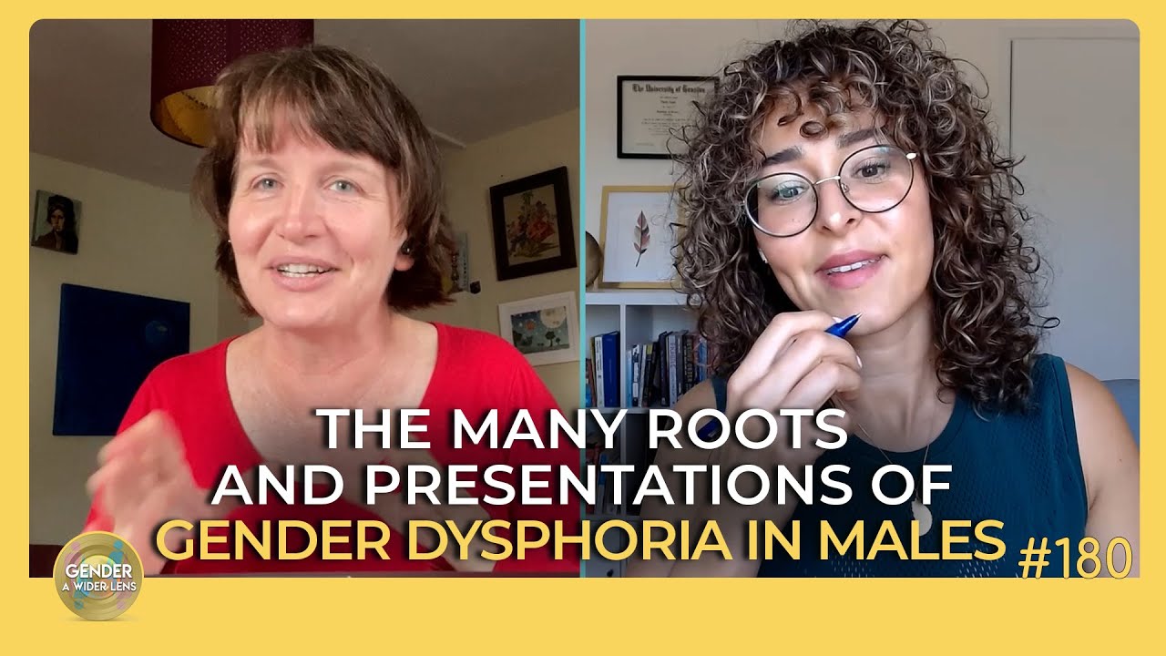The Many Roots and Presentations of Gender Dysphoria in Males | Episode 180