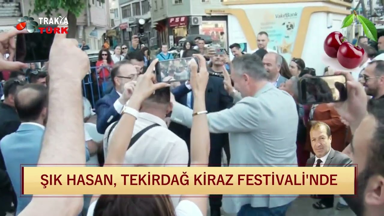 ŞIK HASAN'IN ROTASI 3 TEKİRDAĞ VE ÇERİBAŞI KİRAZ FESTİVALLERİNDE