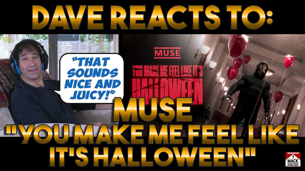 Dave's Reaction: Muse — You Make Me Feel Like It's Halloween